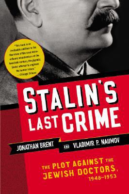 Book Stalin's Last Crime: The Plot Against the Jewish Doctors, 1948-1953 free