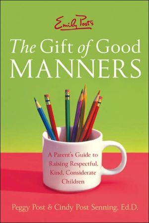 Book Emily Post's The Gift of Good Manners: A Parent's Guide to Raising Respectful, Kind, Considerate Children free