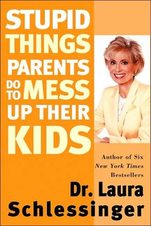 Book Stupid Things Parents Do To Mess Up Their Kids: Don't Have Them If You Won't Raise Them free