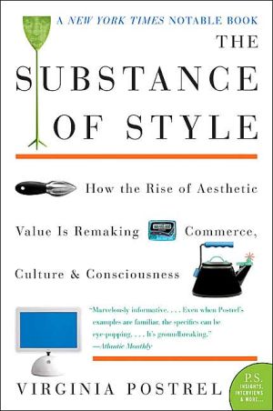 Book The Substance of Style: How the Rise of Aesthetic Value Is Remaking Commerce, Culture, and Consciousness (P.S.) free