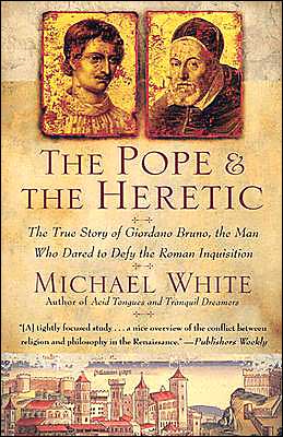 Book The Pope and the Heretic: The True Story of Giordano Bruno, the Man Who Dared to Defy the Roman Inquisition free