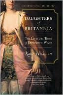 Book Daughters of Britannia: The Lives and Times of Diplomatic Wives free