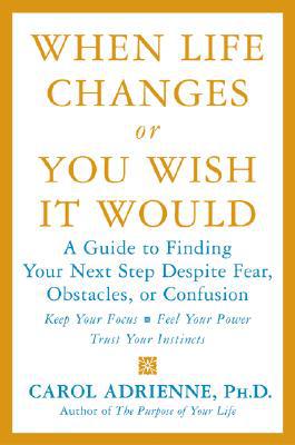 Book When Life Changes or You Wish It Would: A Guide to Finding Your Next Step Despite Fear, Obstacles, or Confusion free