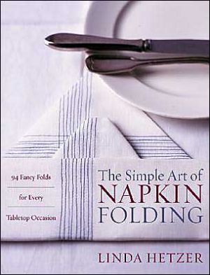 Book The Simple Art of Napkin Folding: 94 Fancy Folds for Every Tabletop Occasion free