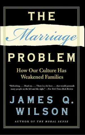 Book The Marriage Problem: How Our Culture Has Weakened Families free