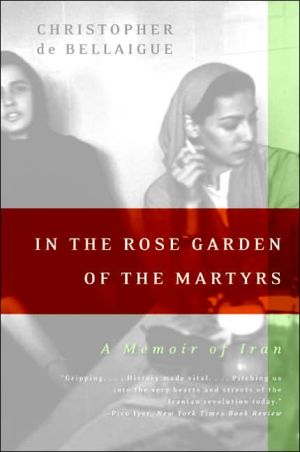 Book In the Rose Garden of the Martyrs: A Memoir of Iran free