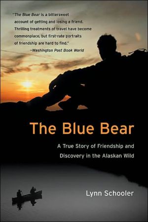 Book The Blue Bear: A True Story of Friendship and Discovery in the Alaskan Wild free