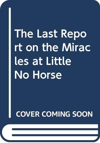 Book The Last Report on the Miracles at Little No Horse free