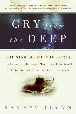 Book Cry from the Deep: The Sinking of the Kursk, the Submarine Disaster That Riveted the World and Put the New Russia to the Ultimate Test free