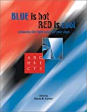 Book Blue Is Hot, Red Is Cool: Choosing the Right Color for Your Logo free
