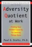 Book Adversity Quotient at Work: Finding Your Hidden Capacity for Getting Things Done free
