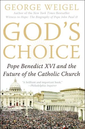 Book God's Choice: Pope Benedict XVI and the Future of the Catholic Church free