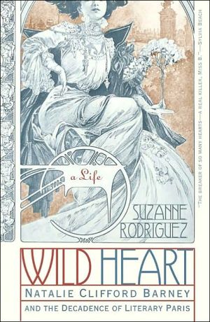 Book Wild Heart: A Life: Natalie Clifford Barney and the Decadence of Literary Paris free
