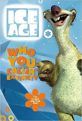 Book Who You Callin' Extinct? The Coolest Joke Book Ever! (Ice Age) free