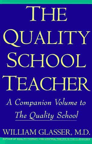 Book The Quality School Teacher: Specific Suggestions for Teachers Who Are Trying to Implement the Lead-Management Ideas of the Quality School in Their C free