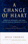 Book A Change of Heart: Words of Experience and Hope for the Journey Through Divorce free