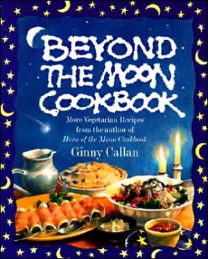 Book Beyond the Moon Cookbook: More Vegetarian Recipes From the Author of Horn of the Moon Cookbook free