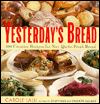 Book Yesterday's Bread: 100 Creative Recipes for Not-Quite-Fresh Bread free