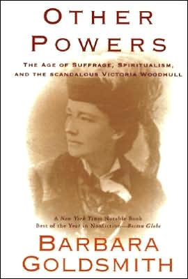 Book Other Powers: the Age of Suffrage, Spiritualism, and the Scandalous Victoria Woodhull free