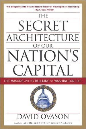 Book The Secret Architecture of Our Nation's Capital: The Masons and the Building of Washington, D.C. free