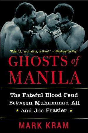 Book Ghosts of Manila: The Fateful Blood Feud Between Muhammad Ali and Joe Frazier free