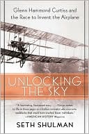 Book Unlocking the Sky: Glenn Hammond Curtiss and the Race to Invent the Airplane free