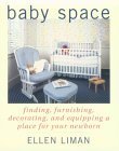 Book Baby Space: Finding, Furnishing, Decorating, and Equipping a Place for Your Newborn free