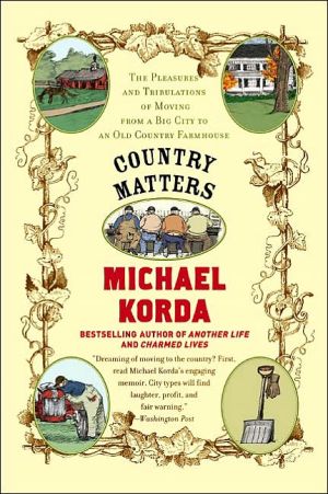 Book Country Matters: The Pleasures and Tribulations of Moving from a Big City to an Old Country Farmhouse free