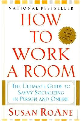 Book How to Work a Room: The Ultimate Guide to Savvy Socializing in Person and Online free