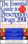 Book The Essential Guide to Prescription Drugs 2001: Everything You Needed to Know For Safe Drug Use free