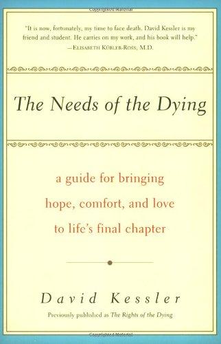 Book The Needs of the Dying: A Guide For Bringing Hope, Comfort, and Love to Life's Final Chapter free