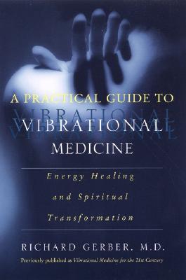 Book A Practical Guide to Vibrational Medicine: Energy Healing and Spiritual Transformation free