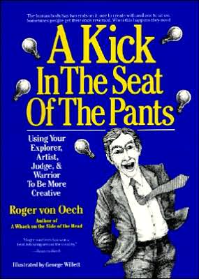 Book A Kick in the Seat of the Pants: Using Your Explorer, Artist, Judge, and Warrior to Be More Creative free