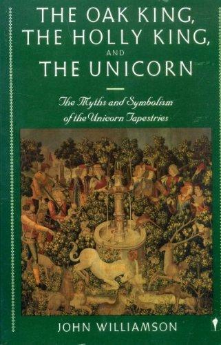 Book The Oak King, the Holly King and the Unicorn: The Myths and Symbolism of the Unicorn Tapestries free