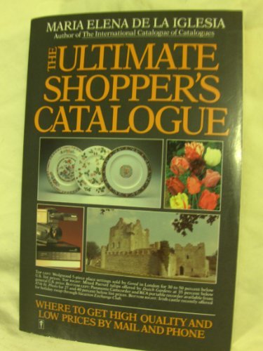 Book The Ultimate Shopper's Catalogue: Where to Get High Quality and Low Prices by Mail and Phone free
