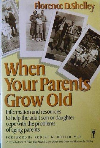 Book When Your Parents Grow Old: Information and Resources to Help the Adult Son or Daughter Cope with the Problems of Aging Parents free