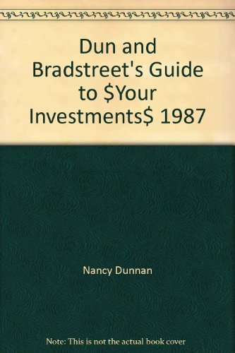 Book Dun And Bradstreet's Guide To Your Investments 1987 free