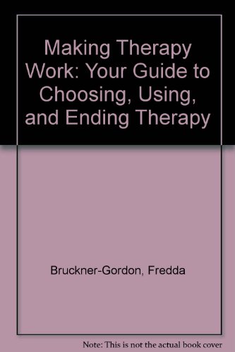Book Making Therapy Work: Your Guide to Choosing, Using, and Ending Therapy free