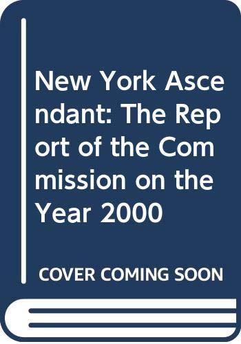 Book New York Ascendant: The Report Of The Commission On The Year 2000 free