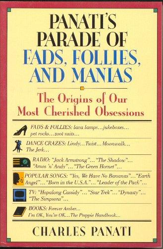 Book Panati's Parade of Fads, Follies, and Manias: The Origins of Our Most Cherished Obsessions free