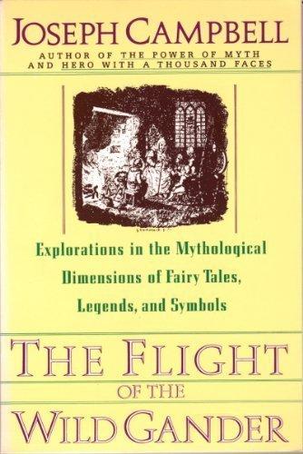 Book The Flight of the Wild Gander: Explorations in the Mythological Dimensions of Fairy Tales, Legends, and Symbols free