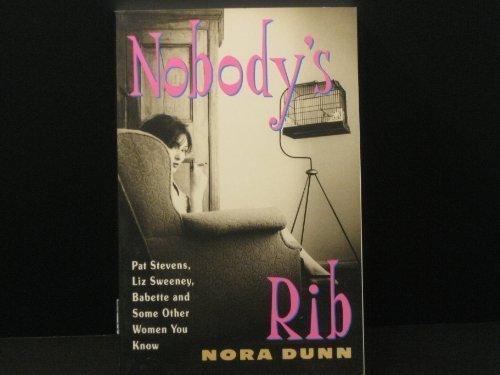 Book Nobody's Rib: Pat Stevens, Liz Sweeney, Babette, and Some Other Women You Know free