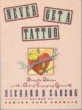 Book Never Get a Tattoo: Simple Advice on the Art of Enjoying Yourself free