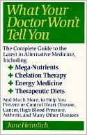 Book What Your Doctor Won't Tell You : The Complete Guide to the Latest in Alternative Medicine free