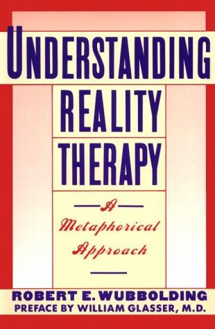 Book Understanding Reality Therapy: A Metamorphical Approach free