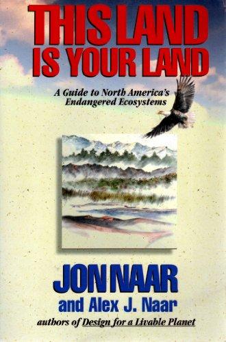 Book This Land Is Your Land: A Guide to North America's Endangered Ecosystems free