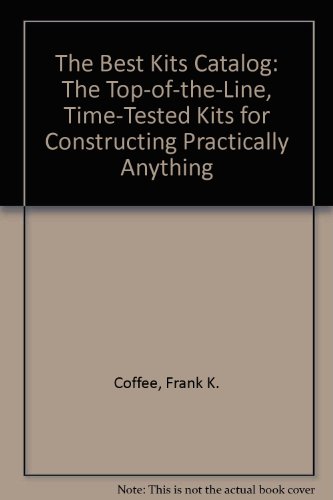 Book The Best Kits Catalog: Top-of-the-line, Time-tested Kits For Constructing Practically Anything free