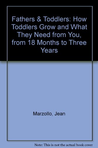 Book Fathers & Toddlers: How Toddlers Grow and What They Need from You, from 18 Months to Three Years free