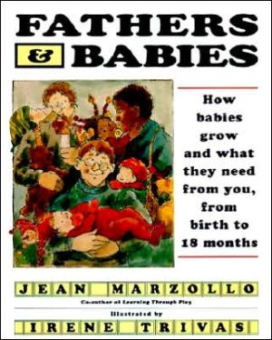 Book Fathers and Babies: How Babies Grow and What They Need from You, from Birth to 18 Months free
