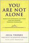Book You Are Not Alone: Words of Experience and Hope for the Journey Through Depression free